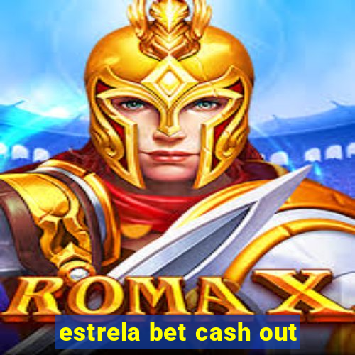 estrela bet cash out